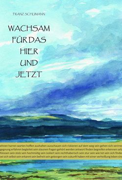 Wachsam für das Hier und Jetzt von Kuric,  Isabella, Schumann,  Franz