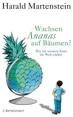 Wachsen Ananas auf Bäumen? von Kaspuhl,  Jörn, Martenstein,  Harald