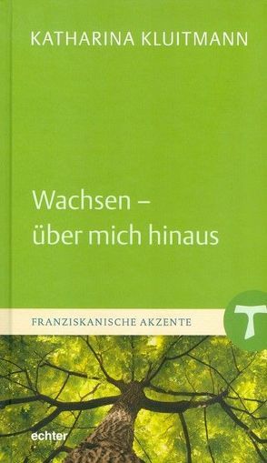 Wachsen – über mich hinaus von Kluitmann,  Katharina