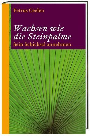 Wachsen wie die Steinpalme von Ceelen,  Petrus