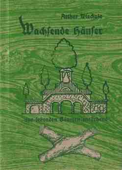 Wachsende Häuser aus lebenden Bäumen entstehend von Wiechula,  Arthur