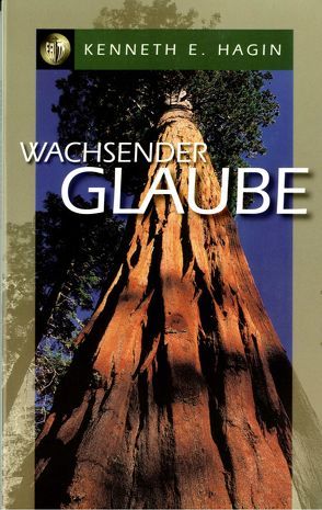 Wachsender Glaube von Hagin,  Kenneth E, Roth,  Manfred