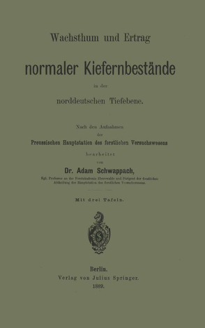 Wachsthum und Ertrag normaler Kiefernbestände in der norddeutschen Tiefebene von Schwappach,  Adam