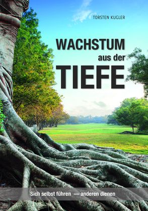 Wachstum aus der Tiefe von Kugler,  Torsten