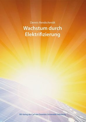 Wachstum durch Elektrifizierung? von Rendschmidt,  Dennis