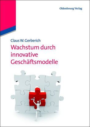 Wachstum durch innovative Geschäftsmodelle von Gerberich,  Claus W., Knittel,  Volker