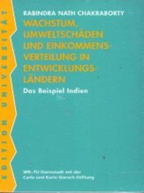 Wachstum, Umweltschäden und Einkommensverteilung in Entwicklungsländern von Chakraborty,  Rabindra N