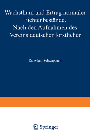 Wachstum und Ertrag normaler Fichtenbestände von Schwappach,  Adam