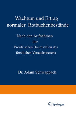 Wachstum und Ertrag normaler Rotbuchenbestände von Schwappach,  Adam