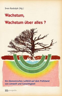 Wachstum, Wachstum über alles? von Rudolph,  Sven