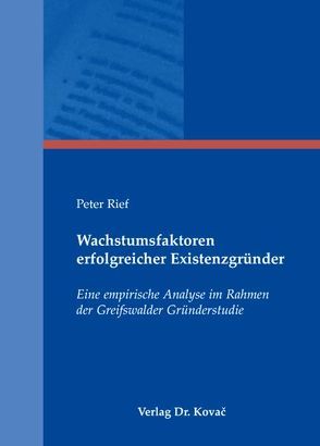 Wachstumsfaktoren erfolgreicher Existenzgründer von Rief,  Peter