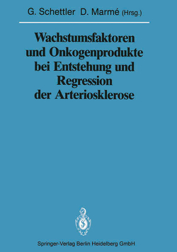 Wachstumsfaktoren und Onkogenprodukte bei Entstehung und Regression der Arteriosklerose von Marme,  Dieter, Schettler,  Gotthard