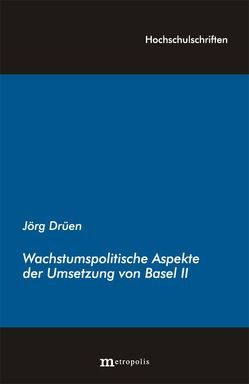 Wachstumspolitische Aspekte der Umsetzung von Basel II von Drüen,  Jörg