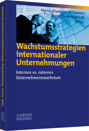 Wachstumsstrategien internationaler Unternehmungen von Glaum,  Martin, Hommel,  Ulrich, Thomaschewski,  Dieter