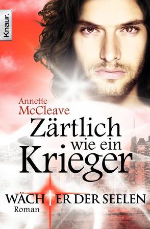 Wächter der Seelen: Zärtlich wie ein Krieger von Imgrund,  Barbara, McCleave,  Annette