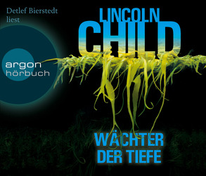 Wächter der Tiefe von Bierstedt,  Detlef, Child,  Lincoln, Merz,  Axel