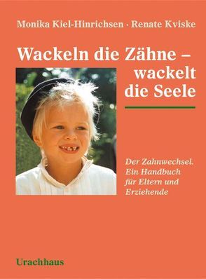 Wackeln die Zähne – wackelt die Seele von Kiel-Hinrichsen,  Monika, Kviske,  Renate