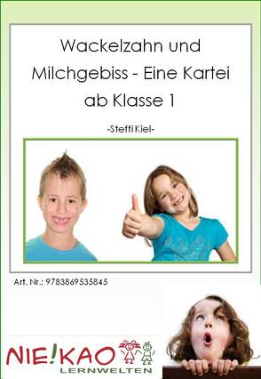 Wackelzahn und Milchgebiss – Eine Kartei ab Klasse 1 von Kiel,  Steffi, Kiel,  Udo