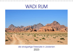 WADI RUM, die einzigartige Felswüste in Jordanien (Wandkalender 2023 DIN A3 quer) von Senff,  Ulrich