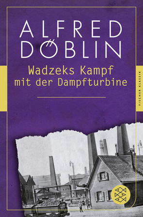 Wadzeks Kampf mit der Dampfturbine von Döblin,  Alfred, Keppler-Tasaki,  Stefan