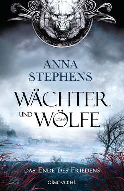 Wächter und Wölfe – Das Ende des Friedens von Link,  Michaela, Stephens,  Anna