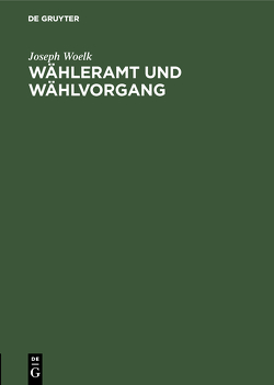 Wähleramt und Wählvorgang von Woelk,  Joseph