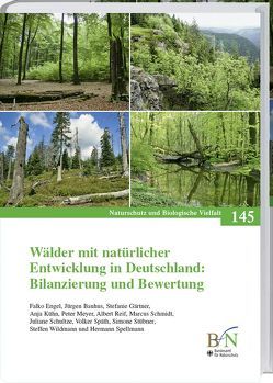 Wälder mit natürlicher Entwicklung in Deutschland: Bilanzierung und Bewertung von Bauhus,  Jürgen, Bundesamt für Naturschutz, Engel,  Falko, Gärtner,  Stefanie, Kühn,  Anja, Meyer,  Peter, Reif,  Albert, Schmidt,  Marcus, Schultze,  Juliane, Späth,  Volker, Spellmann,  Hermann, Stübner,  Simone, Wildmann,  Steffen