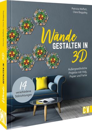 Wände gestalten in 3-D von Baggaley,  Clare, Döllner,  Susanne, Moffett,  Patricia