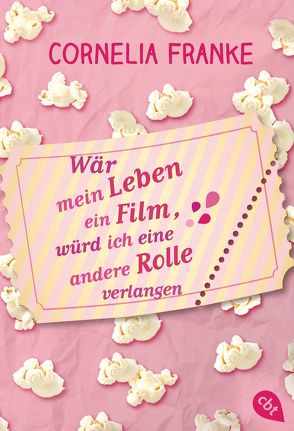 Wär mein Leben ein Film, würd ich eine andere Rolle verlangen von Franke,  Cornelia