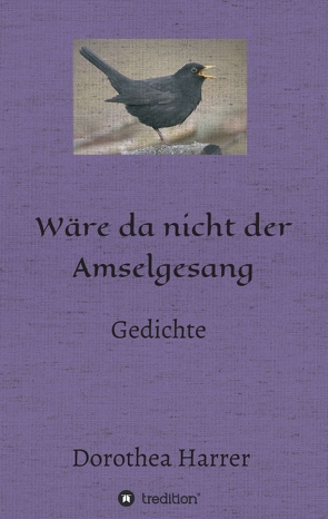 Wäre da nicht der Amselgesang von Harrer,  Dorothea