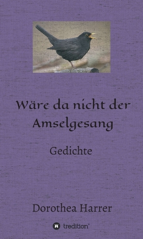 Wäre da nicht der Amselgesang von Harrer,  Dorothea