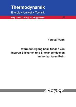 Wärmeübergang beim Sieden von linearen Siloxanen und Siloxangemischen im horizontalen Rohr von Weith,  Theresa