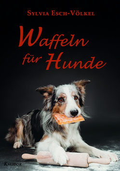 Waffeln für Hunde von Esch-Völkel,  Sylvia