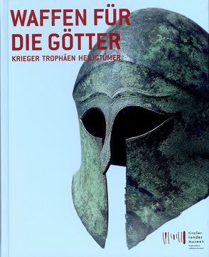 Waffen für die Götter von Baitinger,  Holger, Capini,  Stefania, Cardarelli,  Andrea, de Marinis,  Raffaele Carlo, Egg,  Markus, Eibner,  Clemens, Engelhardt,  Bernd, Faustoferri,  Amalia, Fischer,  Thomas, Gambacurta,  Giovanna, Giardino,  Claudio, Glaser,  Franz, Grabherr,  Gerald, Guzzo,  Pier G, Höck,  Anton, Holzer,  Veronika, Huth,  Christoph, Hye,  Simon, Kastler,  Raimund, Laharnar,  Bostjan, Maggiani,  Adriano, Marzatico,  Franco, Mayr,  Ulrike, Meighörner,  Wolfgang, Müller,  Felix, Müller-Karpe,  Michael, Naso,  Alessandro, Nicosia,  Emanuele, Pedrotti,  Annaluisa, Pirazzini,  Carla, Rau,  Andreas, Reitmaier,  Thomas, Righi,  Giuliano, Sacco,  Dante, Salzani,  Luciano, Sestieri,  Anna Maria, Sievers,  Susanne, Sölder,  Wolfgang, Tecchiati,  Umberto, Tomedi,  Gerhard, Tondo,  Manuela, Turk,  Peter, Vitri,  Serena, Walcher-Bernhard,  Alfred, Wandling,  Walter