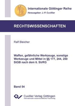 Waffen, gefährliche Werkzeuge, sonstige Werkzeuge und Mittel in §§ 177, 244, 250 StGB nach dem 6. StrRG von Bleicher,  Ralf