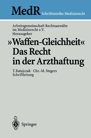 „Waffen-Gleichheit“ von Arbeitsgemeinschaft Rechtsanwälte im Medizinrecht e.V., Bergmann,  K.-O., Greiner,  H.-P., Hölling,  G., Krämer,  A., Lemke,  R., Lindemann,  M., Ratajczak,  T., Rumler-Detzel,  P., Schulte,  J., Stegers,  C.-M., Stellpflug,  M., Taupitz,  T.