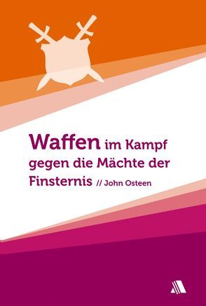 Waffen im Kampf gegen die Mächte der Finsternis von Osteen,  John