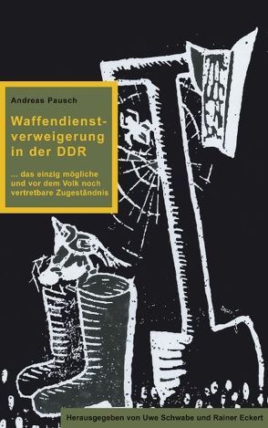 Waffendienstverweigerung in der DDR von Eckert,  Rainer, Pausch,  Andreas, Schwabe,  Uwe