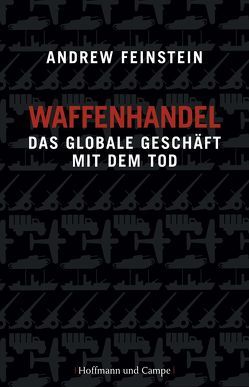 Waffenhandel von Feinstein,  Andrew, Gebauer-Lippert,  Stephan, Goeller,  Tom, Hagestedt,  Jens, Josef,  Bernhard, Krause,  Jürgen, Schmidt,  Thorsten, Schwarzer,  Jochen