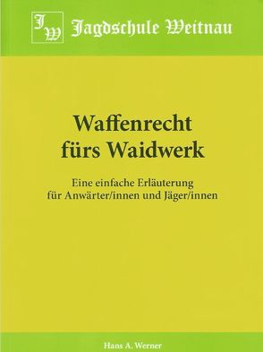 Waffenrecht fürs Waidwerk von Werner,  Hans A