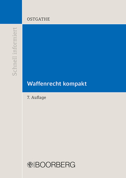 Waffenrecht kompakt von Ostgathe,  Dirk