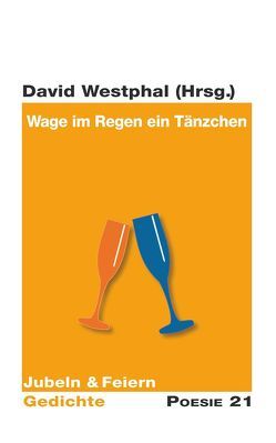 Wage im Regen ein Tänzchen von Westphal,  David