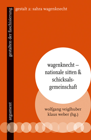 Wagenknecht – Nationale Sitten und Schicksalsgemeinschaft von Veiglhuber,  Wolfgang, Weber,  Klaus