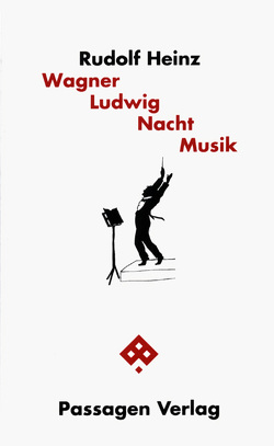 Wagner – Ludwig – Nacht – Musik von Heinz,  Rudolf