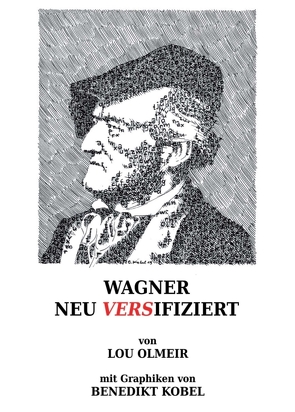 WAGNER NEU VERSIFIZIERT von Olmeir,  Lou