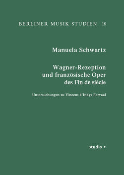 Wagner-Rezeption und französische Oper des Fin de Siècle von Schwartz,  Manuela