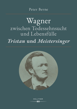 Wagner zwischen Todessehnsucht und Lebensfülle von Berne,  Peter