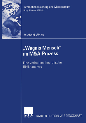 „Wagnis Mensch“ im M&A-Prozess von Waas,  Michael, Wüthrich,  Prof. Dr. Hans A.