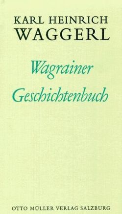 Wagrainer Geschichtenbuch von Waggerl,  Karl H