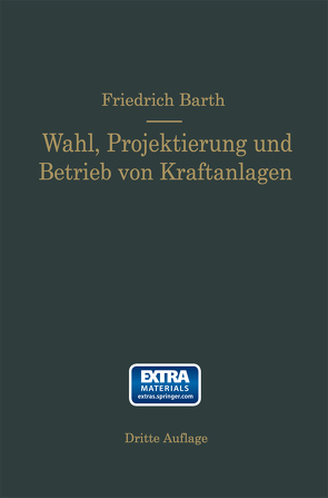 Wahl, Projektierung und Betrieb von Kraftanlagen von Barth,  Friedrich